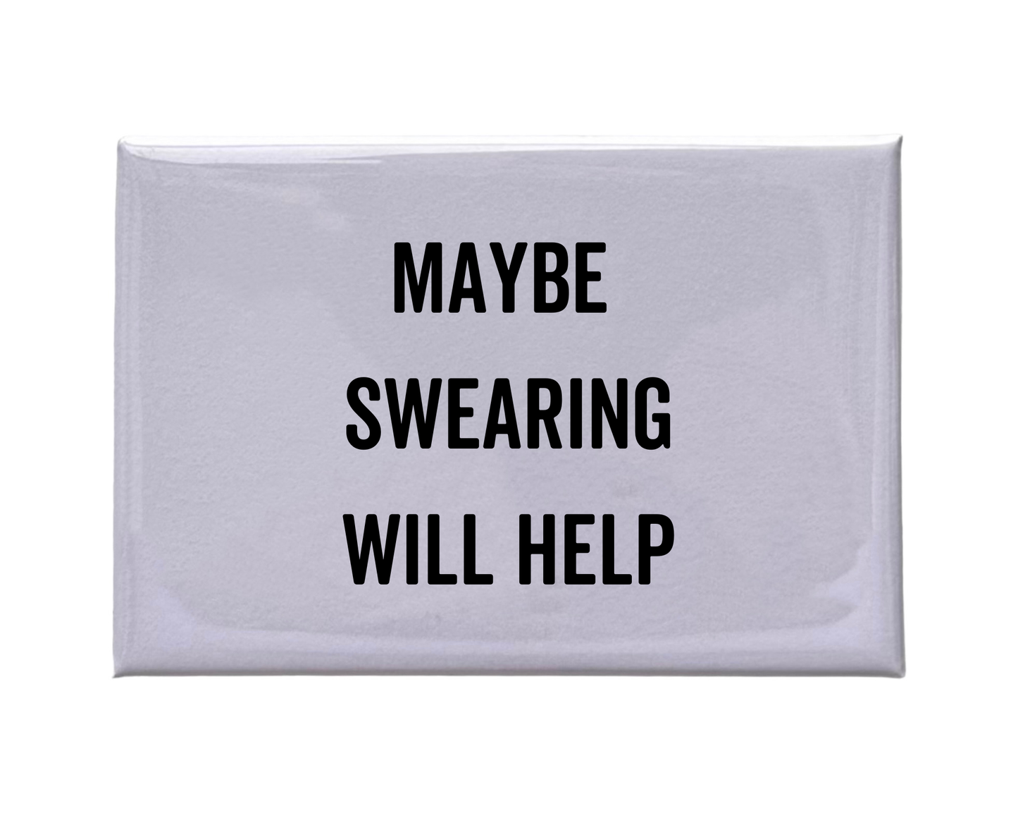"Maybe Swearing Will Help" White Magnet - Holden Hearts
