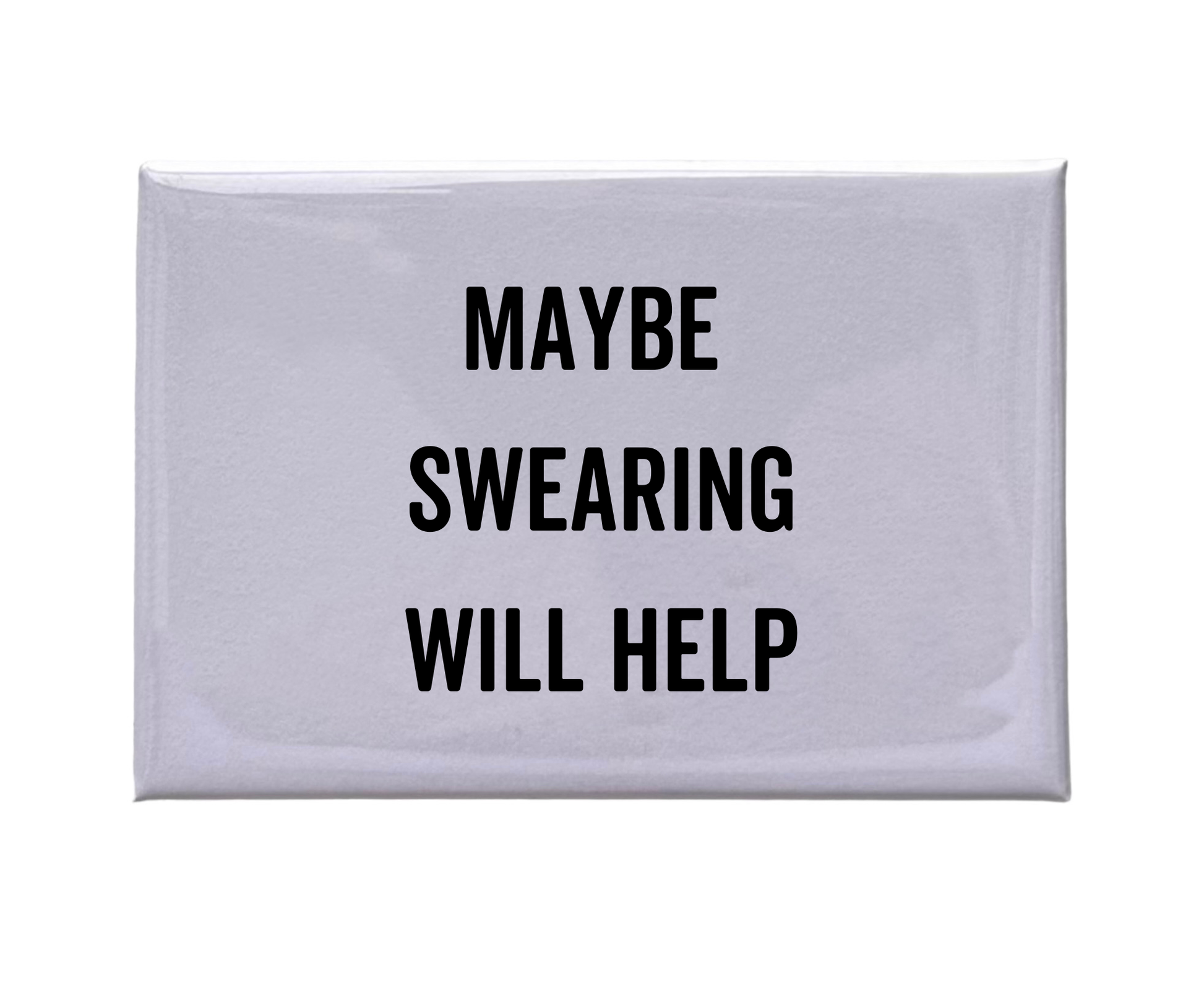 "Maybe Swearing Will Help" White Magnet - Holden Hearts