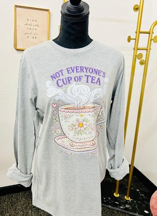 Not Everyone’s Cup of Tea Long Sleeve
