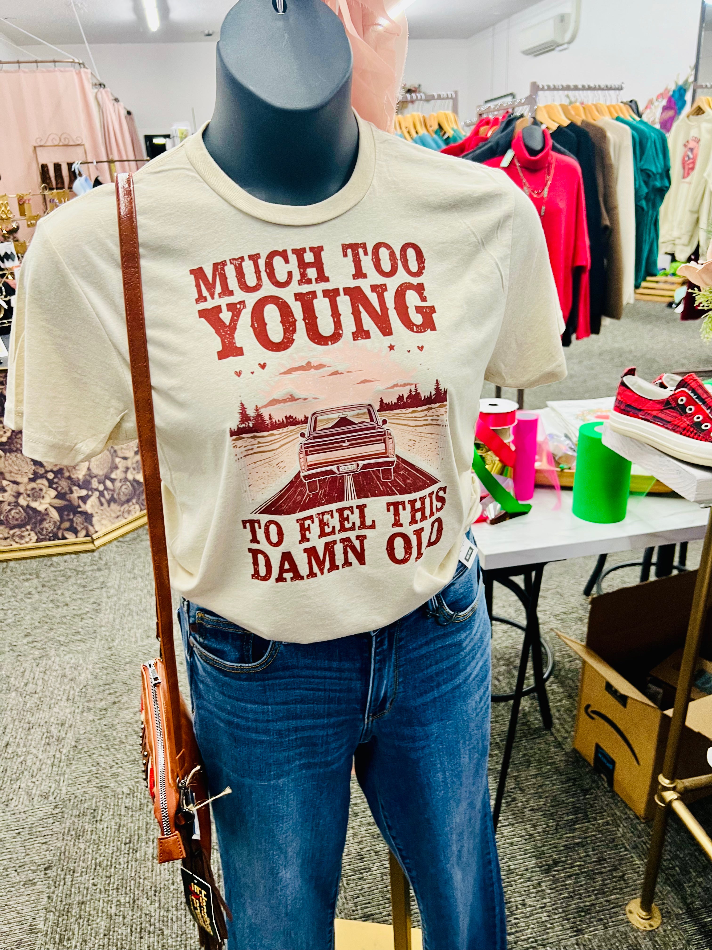 Much too Young Tee Shirt